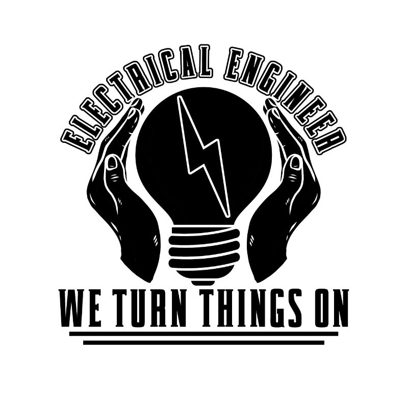 Electrical Engineer We Turn Things On Engineering