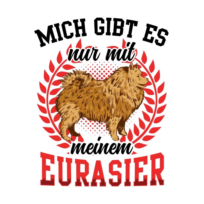 Gibt es nur mit Eurasier Spitz Eurasian Dog