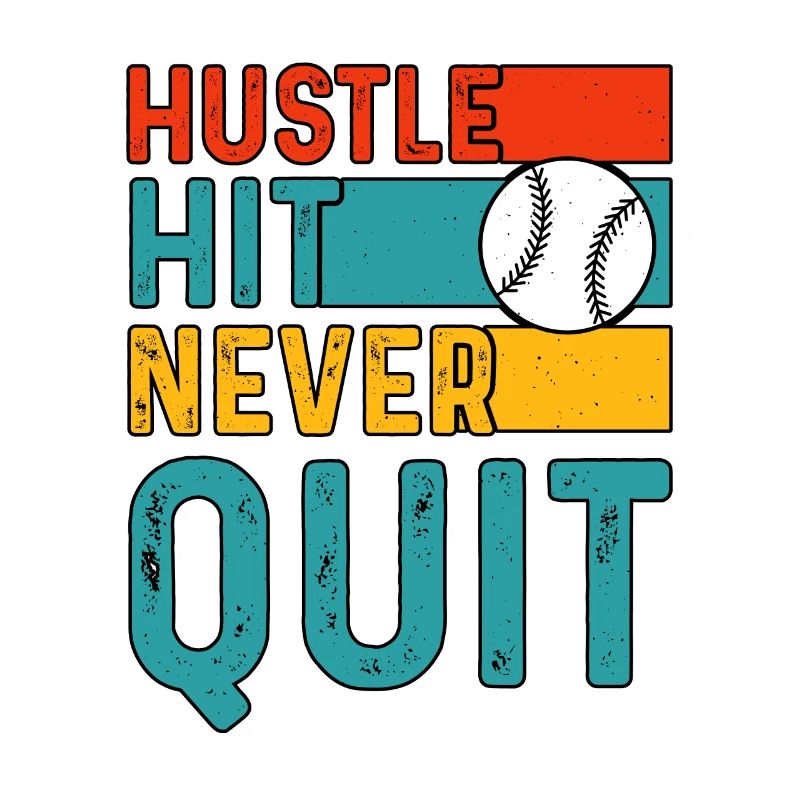 Hustle Hit Never Quit Baseball