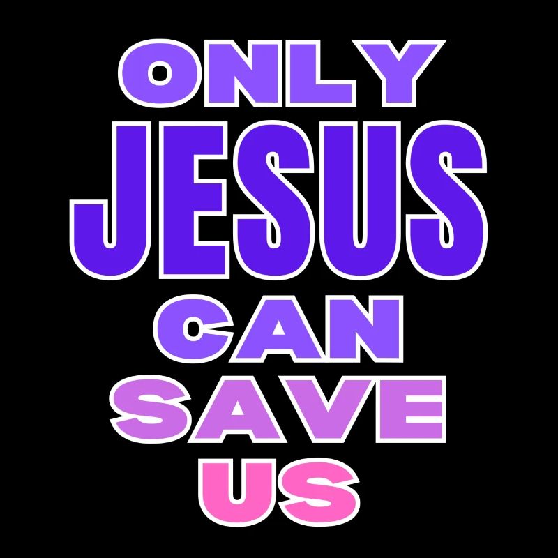 Only Jesus can save us.