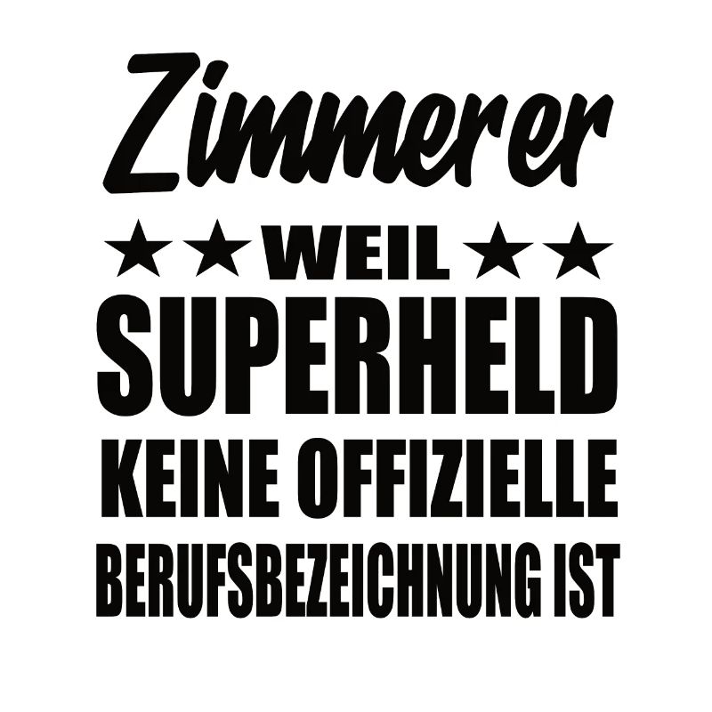 Zimmerer Superheld Spruch