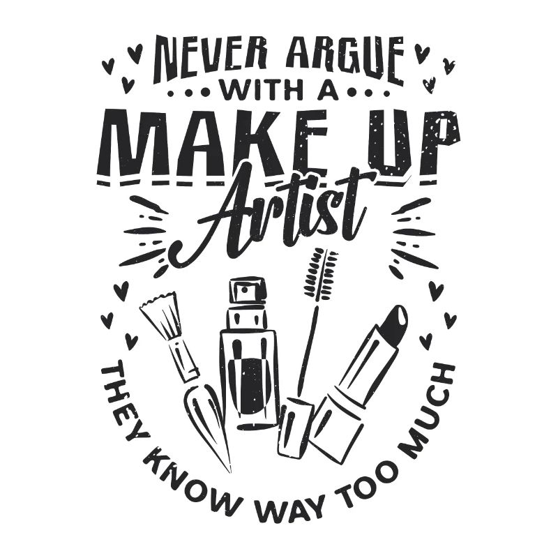 Never Argue With A Make Beautician Makeup Artists
