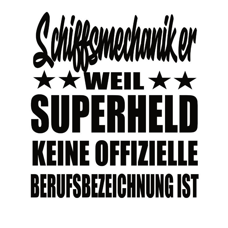 Schiffsmechaiker Superheld Spruch