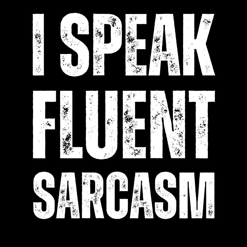 I'm talking pure sarcasm