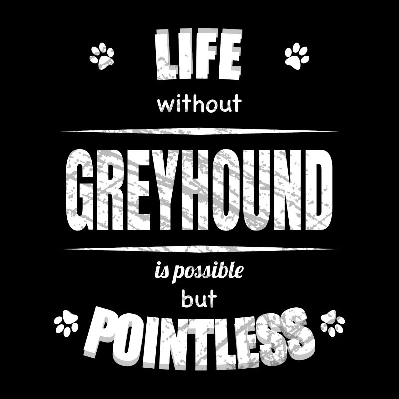 Life is possible but pointless - Greyhound