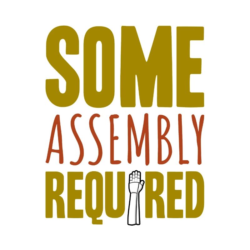 Some Assembly Required