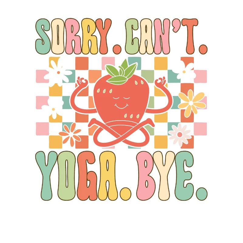 Sorry. Cannot. Yoga. Bye