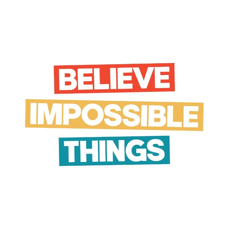 Believe Impossible Things