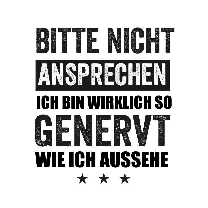 Bitte Nicht Ansprechen Ich Bin Wirklich So Genervt