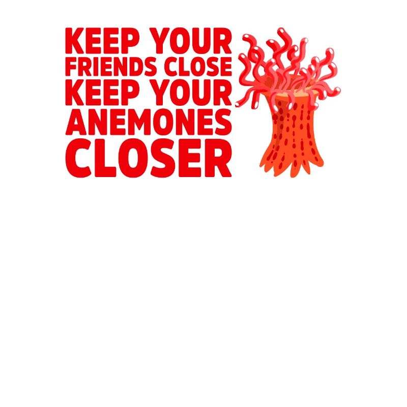 Keep Your Friends Close Keep Your Anemones Closer