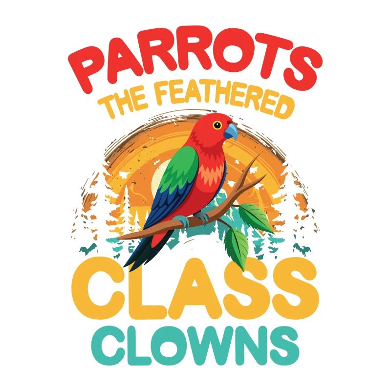 Parrots The Feathered Class Clowns
