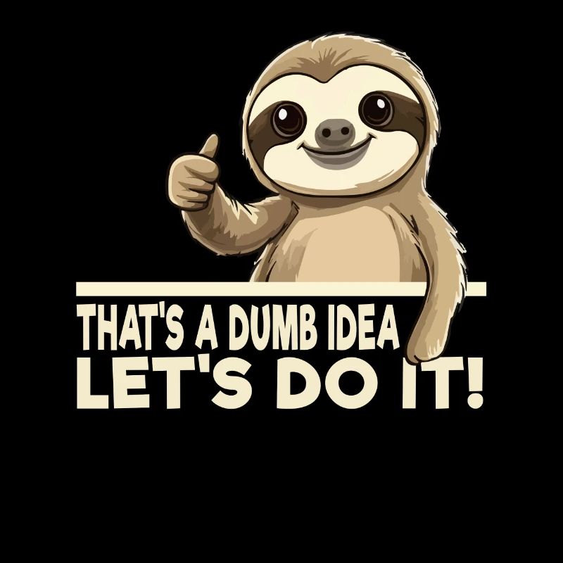 Funny Sloth Theme - That's A Dumb Idea