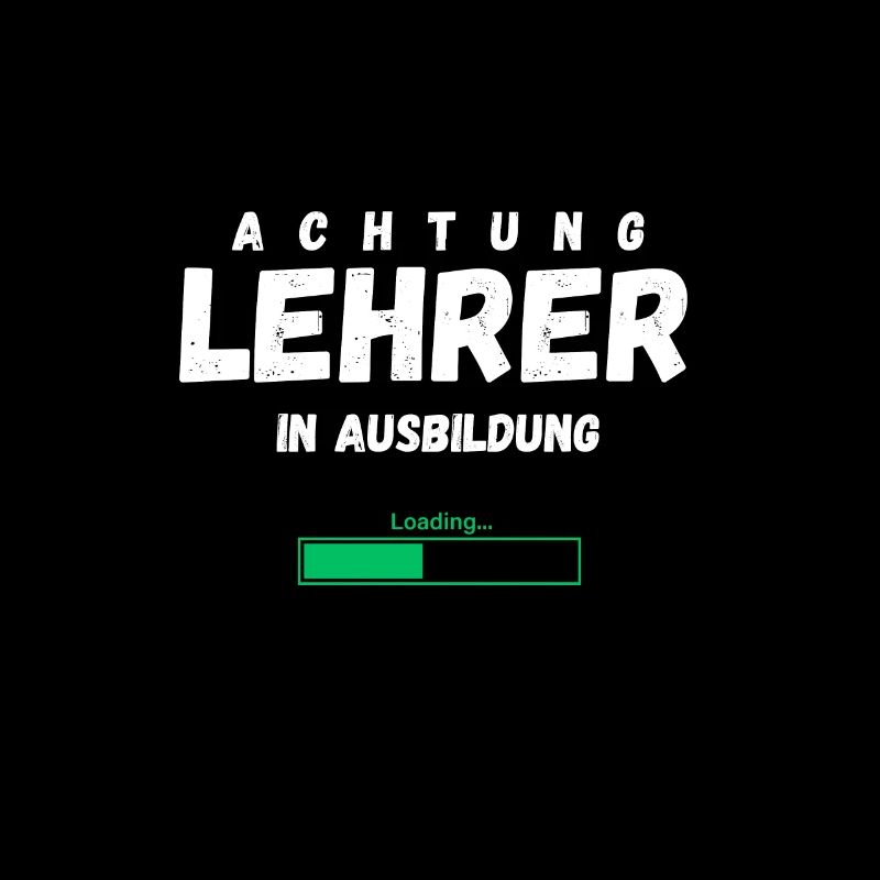 Lehrer In Ausbildung Loading Lustiger Spruch Beruf