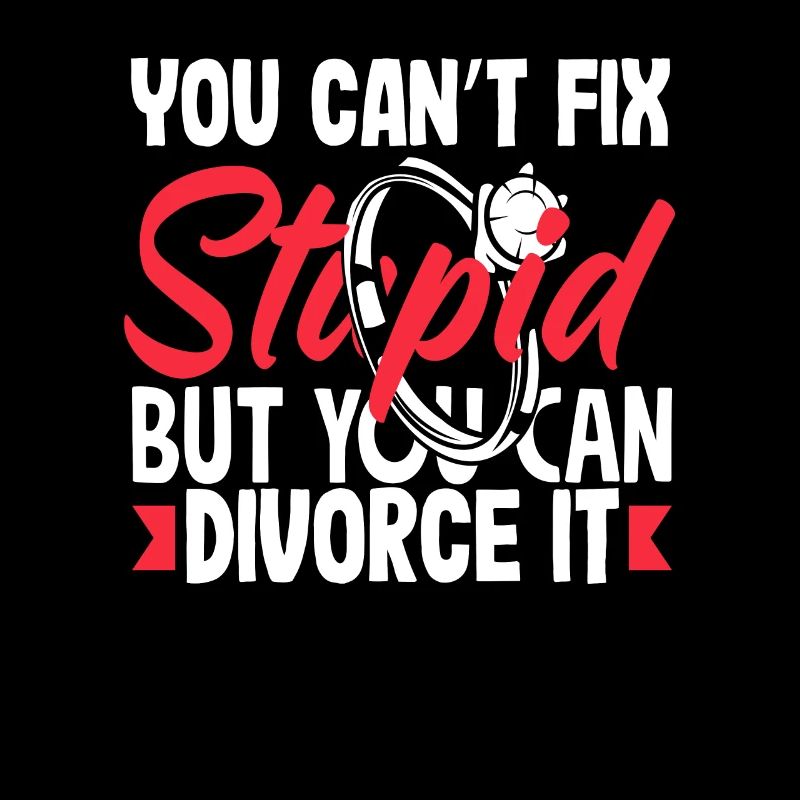 Stupidity cannot be cured divorce divorce