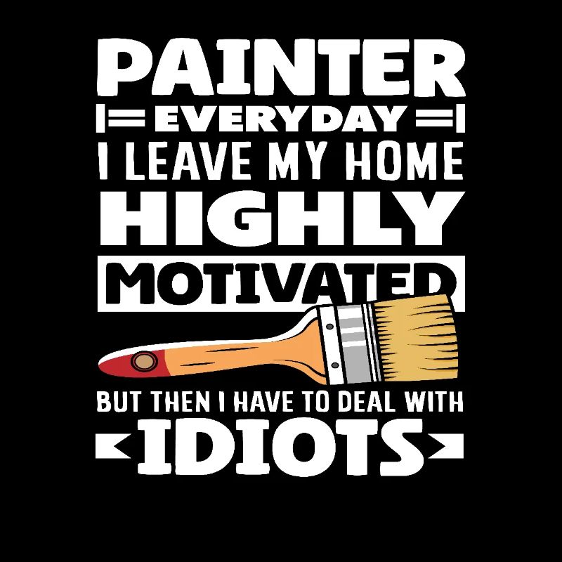 Painter motivates dealing with idiots