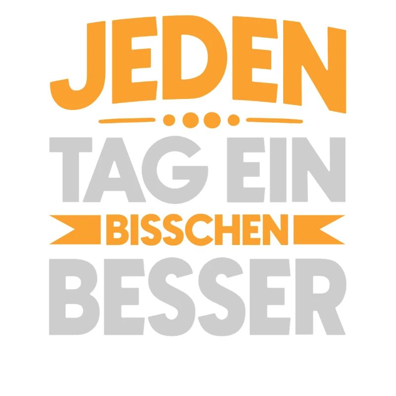 Jeden Tag ein bisschen besser
