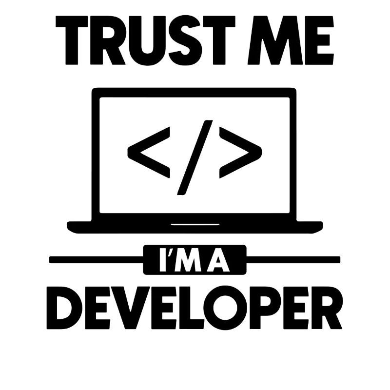 Believe me, I'm a developer