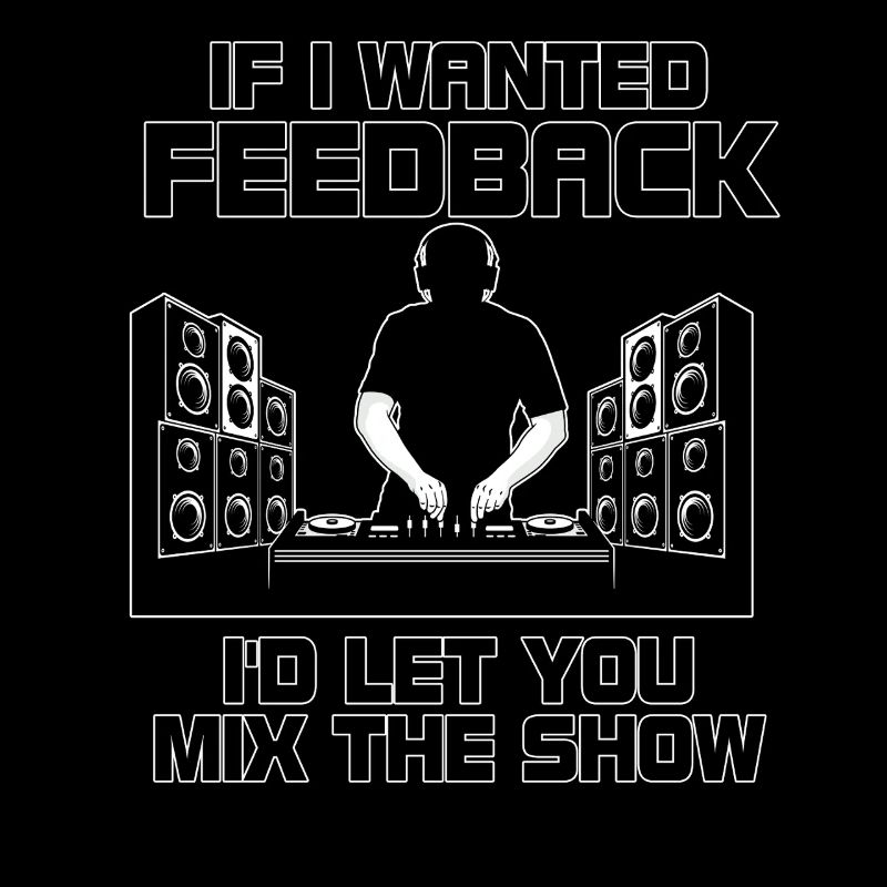 If I Wanted Feedback Sound Engineer