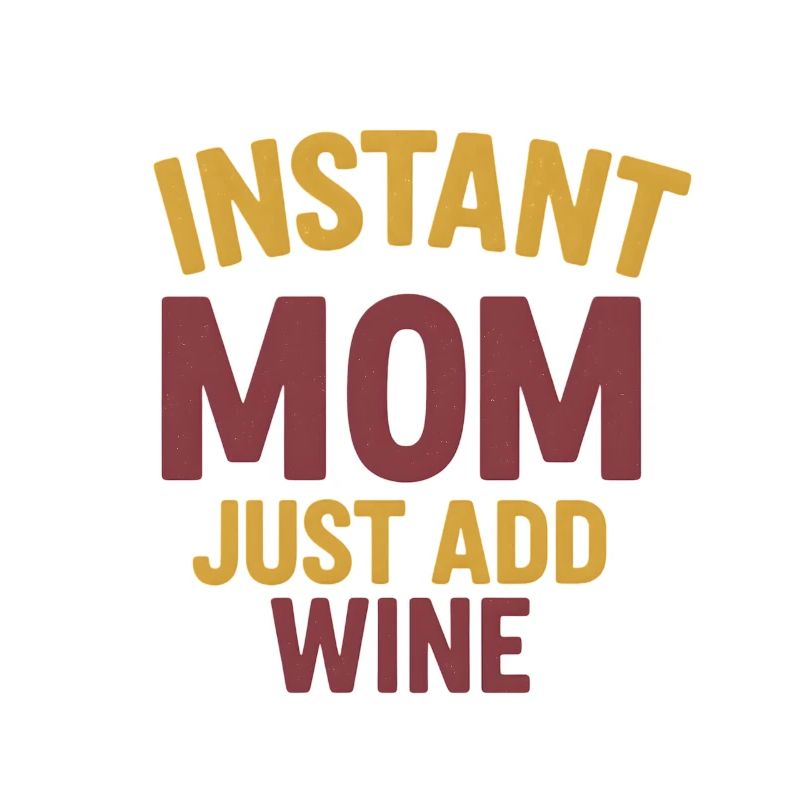 Maman instantanée - Il suffit d’ajouter du vin