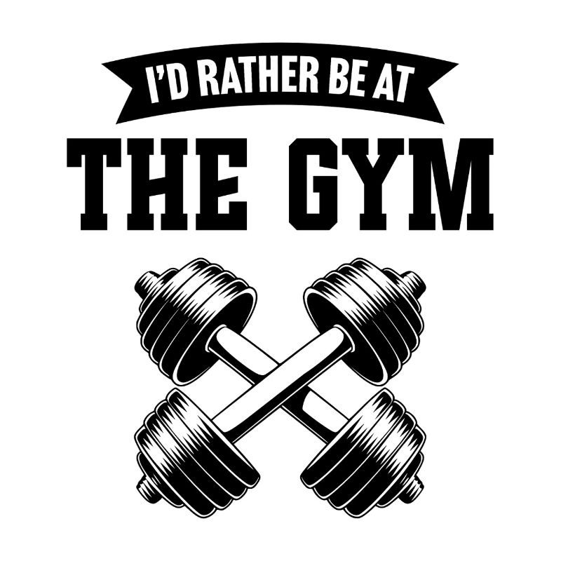 I'd rather be at the gym
