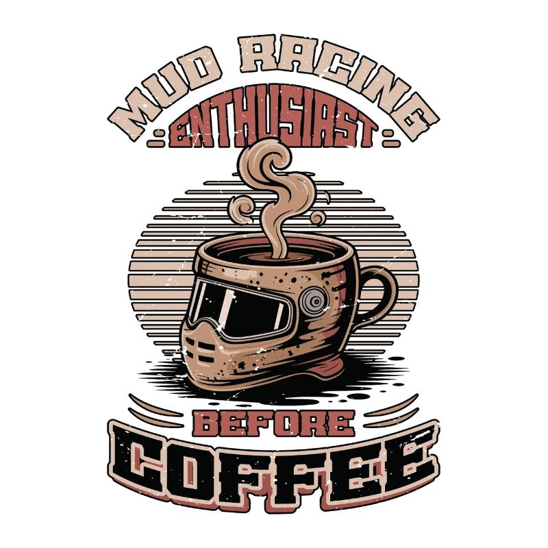 Mud Racing Enthusiast Before Mudding Coffee Lover