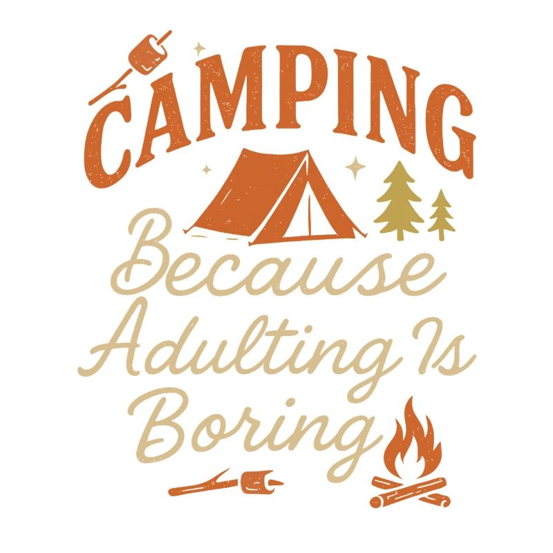 Camping Because adulthood is boring