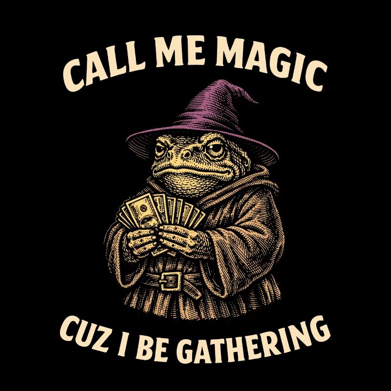 Call Me Magic Cuz I Be Gathering Funny Wizard Frog