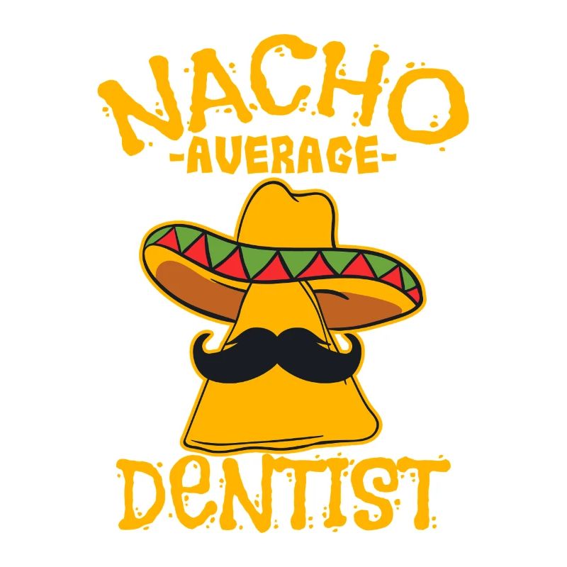 Nacho Average Dentist