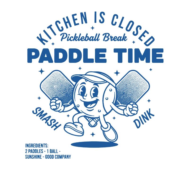 Pickleball Kitchen Is Closed Paddle Time Funny
