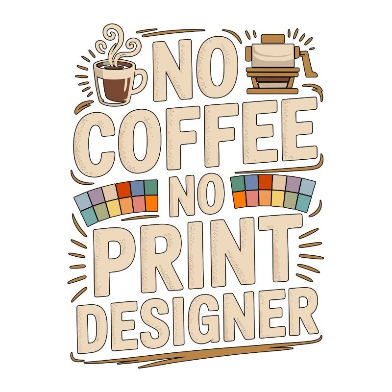 Designer d’impression sans café Expert en impression Amoureux du café