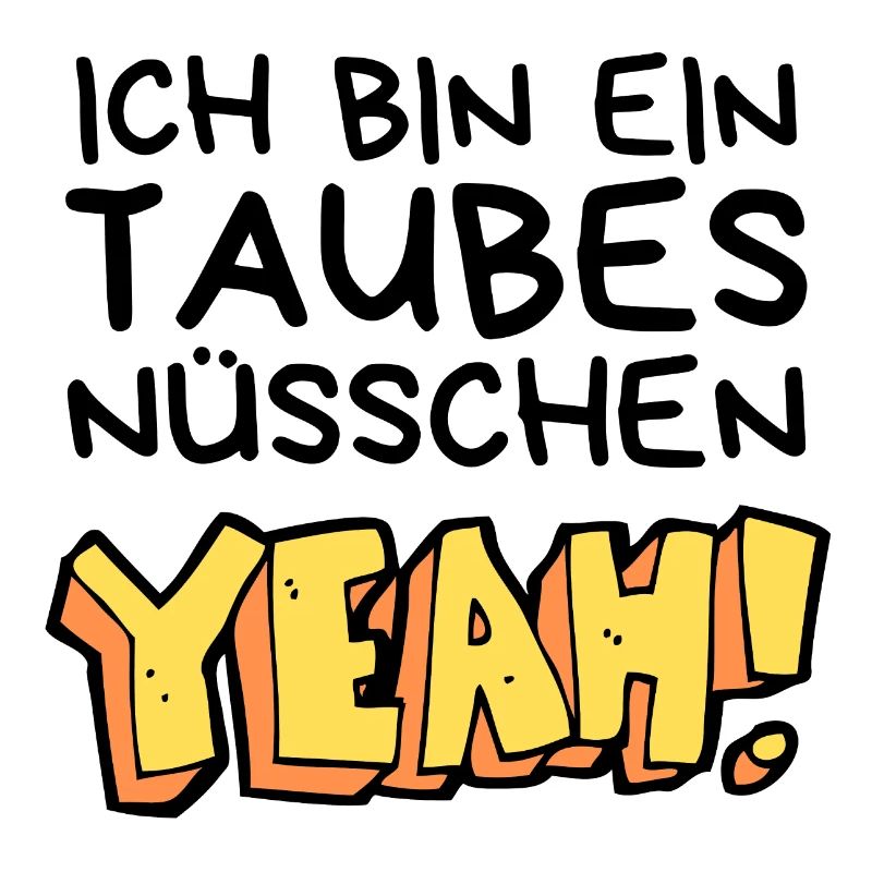 Ich bin ein taubes Nüsschen yeah Spruch Fersehen