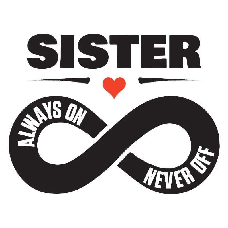 Sister Always On Never Off Schwester Liebe Herz