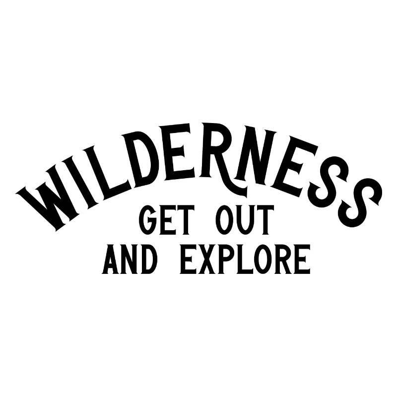 Wilderness get out and explore