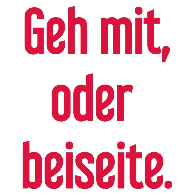Geh mit oder beiseite