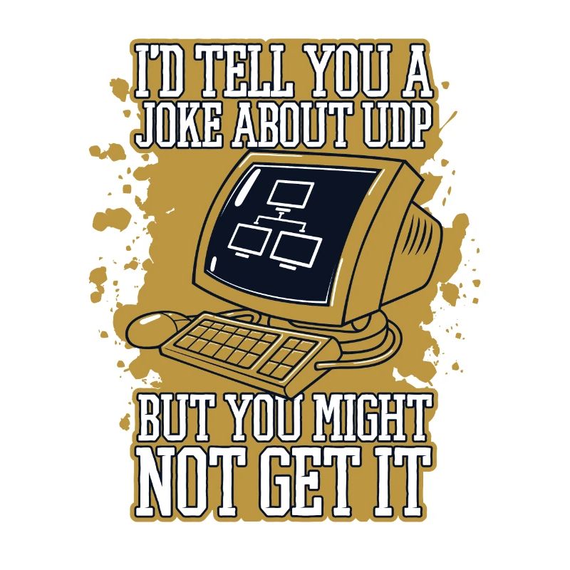I'd Tell You A Joke About UDP Developer Coder
