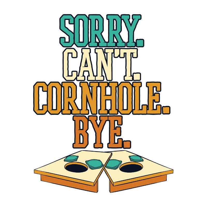 Sorry Can't Cornhole Bye Bean Bag Spielbretter