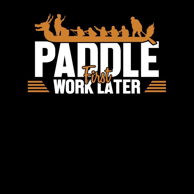 Paddle First Work Later Team Paddler Drummer
