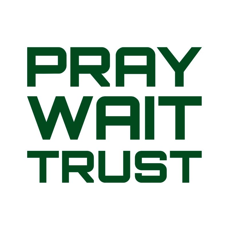 Pray Wait Trust