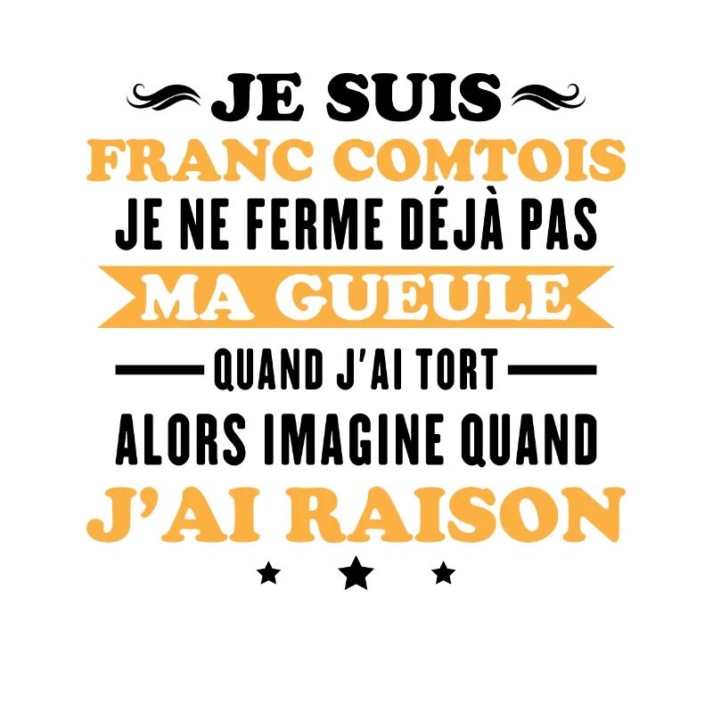 Franc comtois je ferme pas ma gueule franche comté
