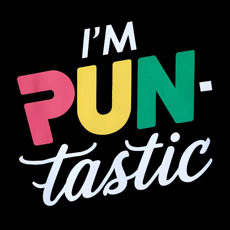 I'm Pun-Tastic