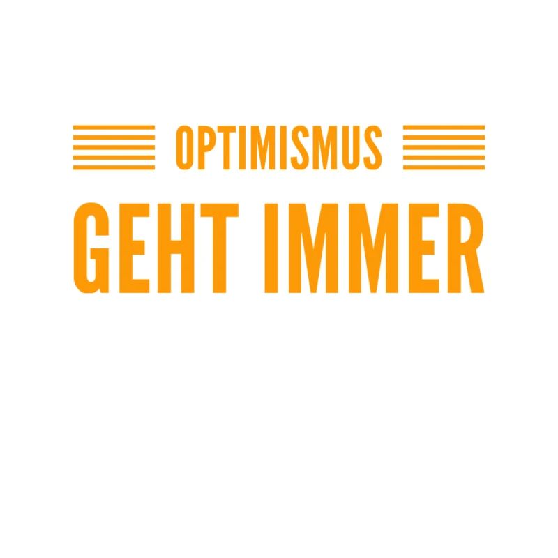 Optimismus ist mein Ding