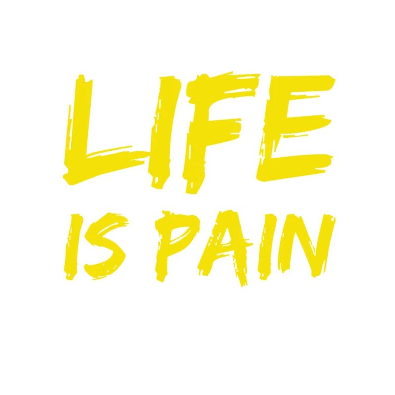 Life Means Pain