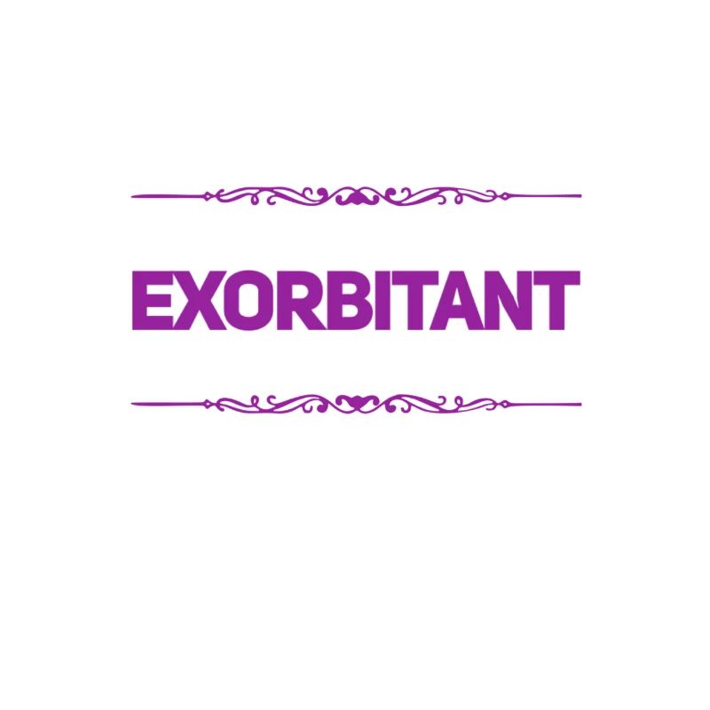 exorbitant