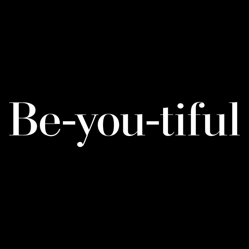 Be you tiful