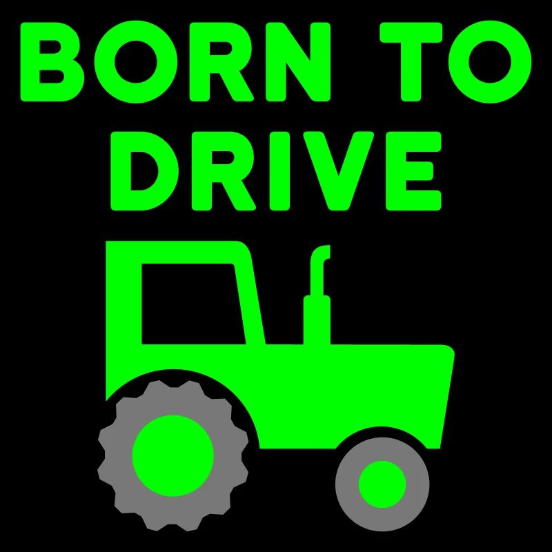 Born to drive tractors (Traktor mit Verdeck)
