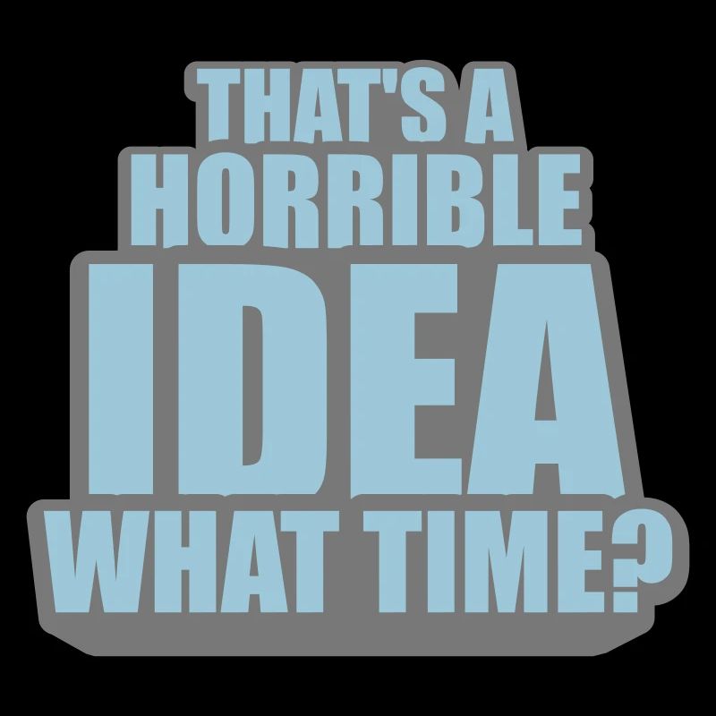 Thats a horrible Idea