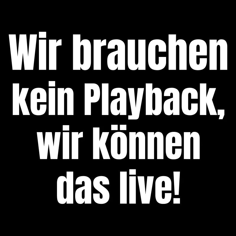We don't need playback, we can do it live!