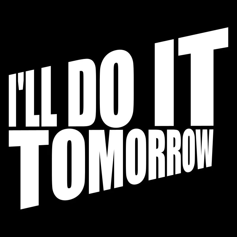do it tomorrow Zitat