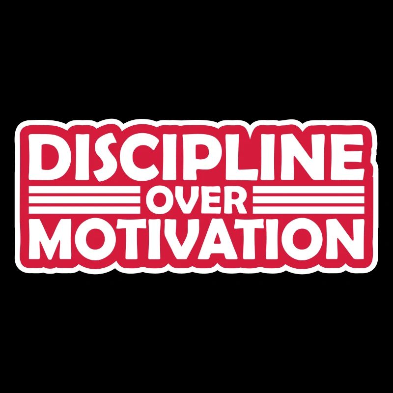 discipline over motivation quote