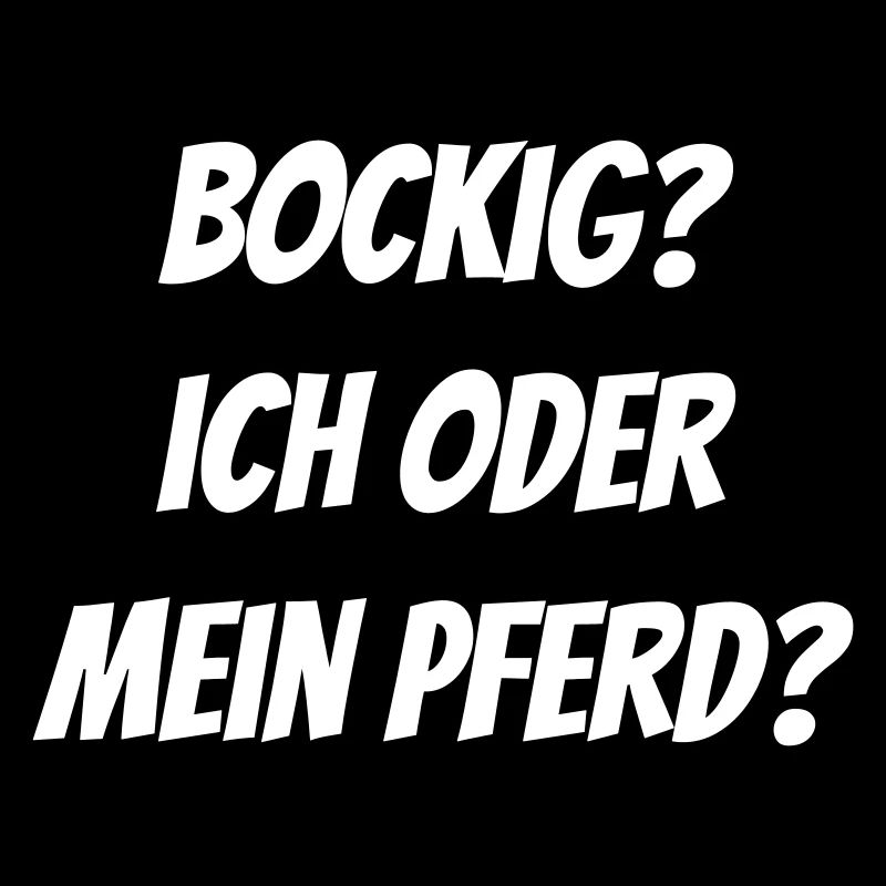 Bockig? Ich oder mein Pferd?